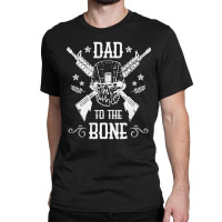 Mens Dad To The Bone Father Joke Vintage Skull Ar Rifle Gun Classic T-shirt | Artistshot