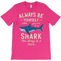 Always Be A Shark Summer T-shirt | Artistshot