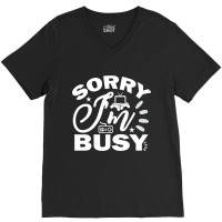 Hot Trend Sorry I'm Busy Gaming V-neck Tee | Artistshot