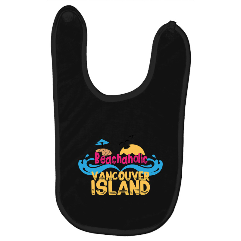 Limited Edition Beachaholic - My Addiction To Vancouver Island In Cana Baby Bibs by declangreenwood | Artistshot