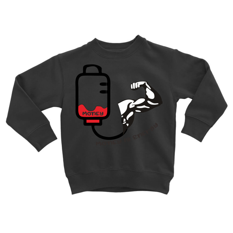 Money Is Energy For Everybody Toddler Sweatshirt | Artistshot