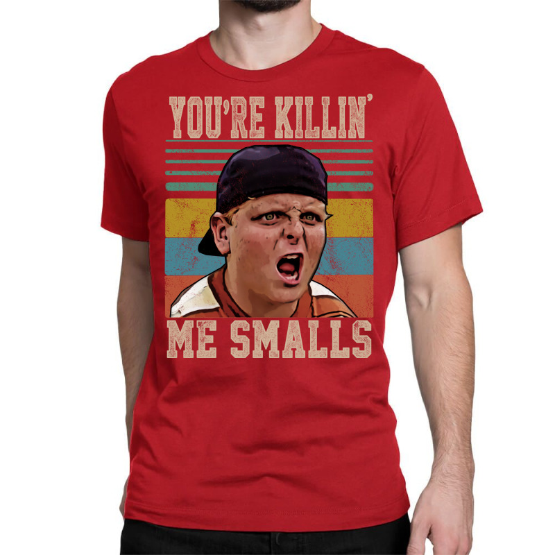 Youre Killing Me Smalls Vintage Classic T-shirt | Artistshot