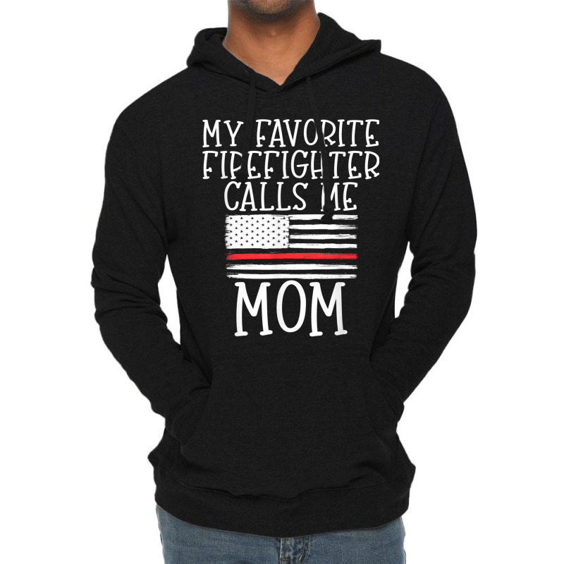 Thin Red Line Mom My Favorite Firefighter Calls Me Mom Lightweight Hoodie | Artistshot