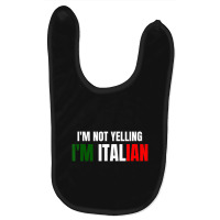 I'm Not Yelling, I'm Italian Italy Joke Italia Loud Baby Bibs | Artistshot