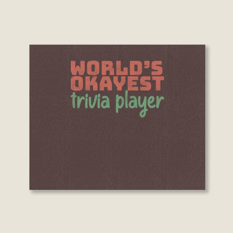 Worlds Okayest Trivia Player Aesthetic Landscape Canvas Print | Artistshot