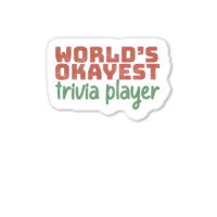 Worlds Okayest Trivia Player Aesthetic Sticker | Artistshot