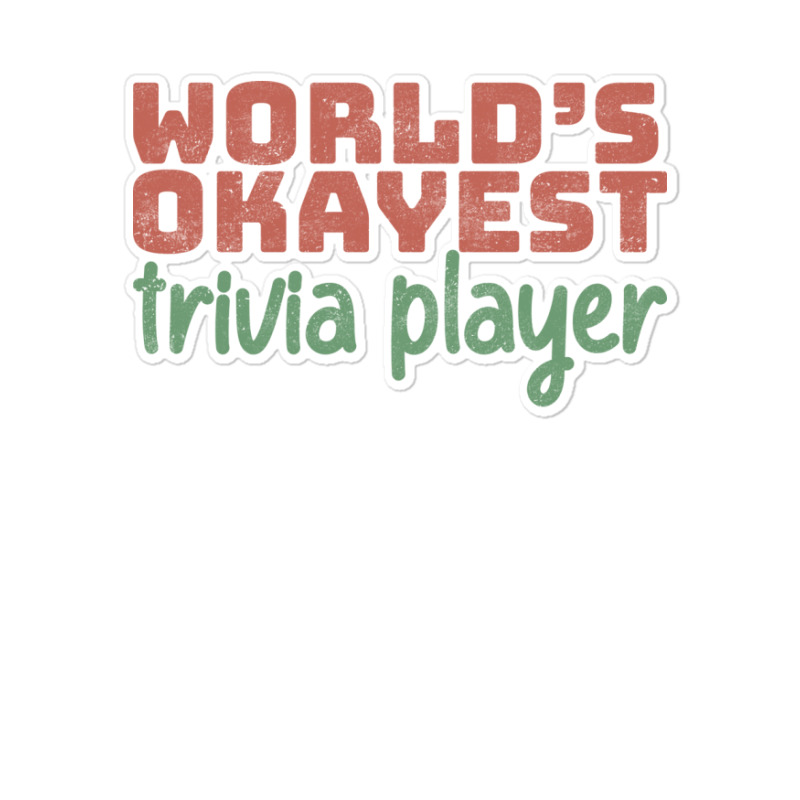 Worlds Okayest Trivia Player Aesthetic Sticker | Artistshot