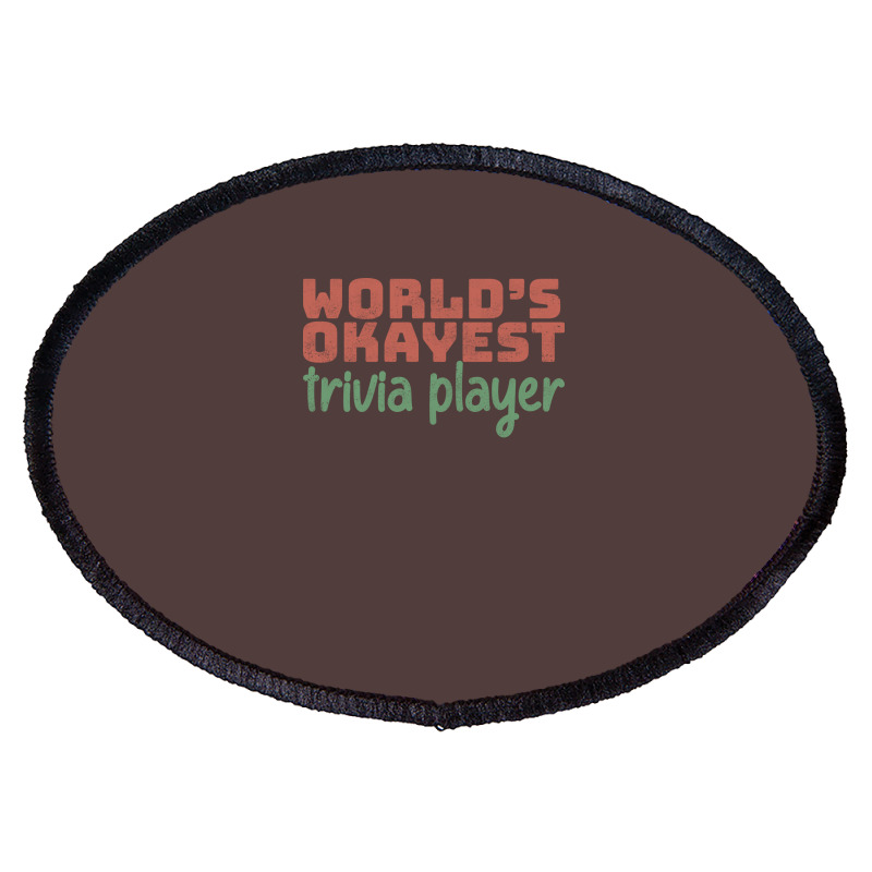 Worlds Okayest Trivia Player Aesthetic Oval Patch | Artistshot