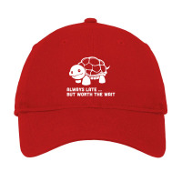 Always Late Worth Wait Funny Turtle Adjustable Cap | Artistshot