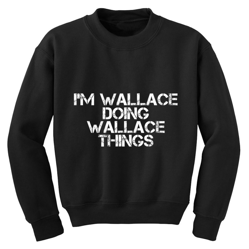 I'm Wallace Doing Wallace Things Youth Sweatshirt by longho | Artistshot