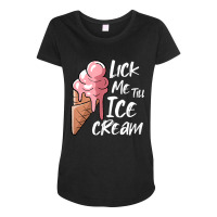 Lick Me Till Ice Cream T Shirt Maternity Scoop Neck T-shirt | Artistshot