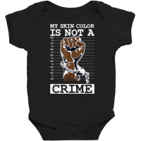 My Skin Color Is Not A Crime Black History Month Blm T Shirt Baby Bodysuit | Artistshot