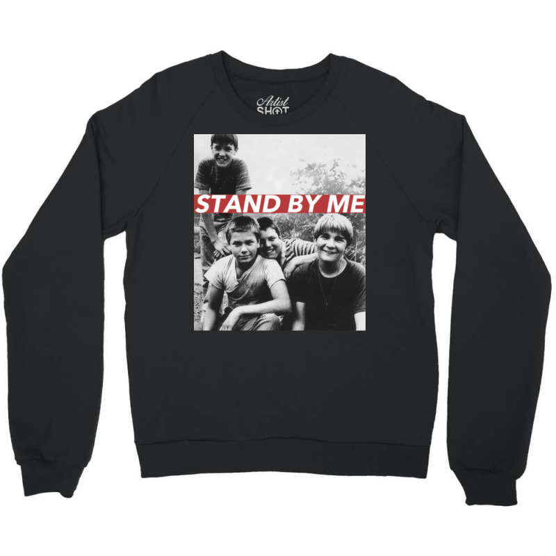 Stand By Me Crewneck Sweatshirt by dapoteequeen0 | Artistshot