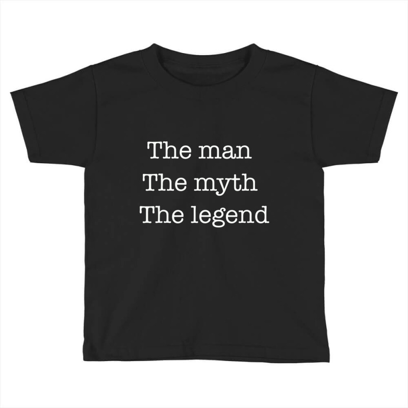 Man Myth Legend Toddler T-shirt | Artistshot