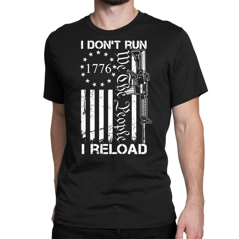 I Don't Run I Reload   Usa Flag Pro Guns Ar15 Gun Joke  Back Long Slee Classic T-shirt by polioukhi | Artistshot