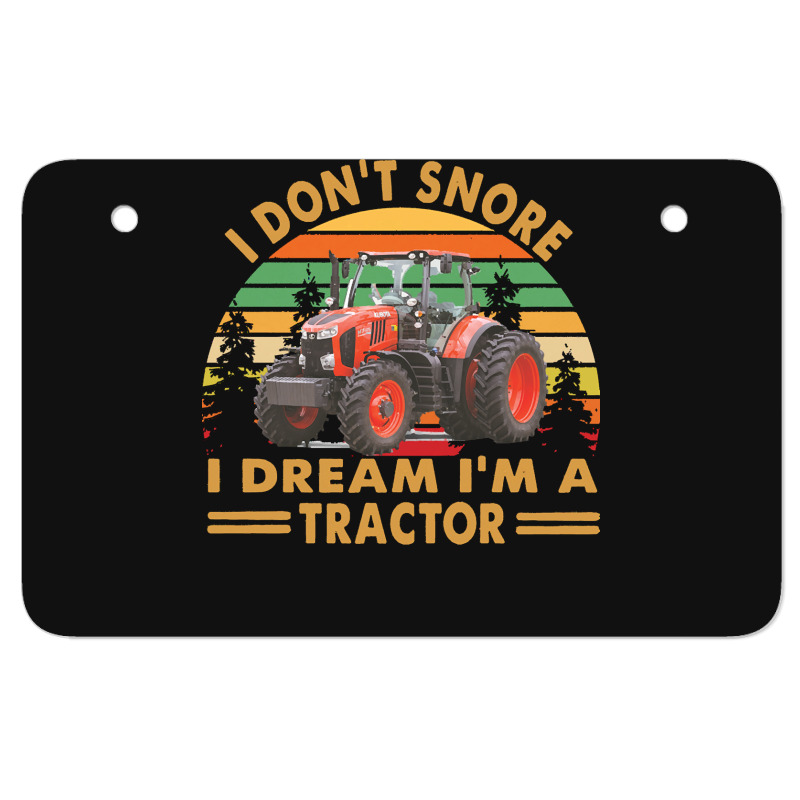 I Dont Snore I Dream Im A Tractor T  Shirt I Don't Snore I Dream I'm A Atv License Plate | Artistshot