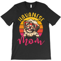 Dog Lover Gift T  Shirt Funny Havanese Dog Mom Gift Idea T  Shirt T-shirt | Artistshot