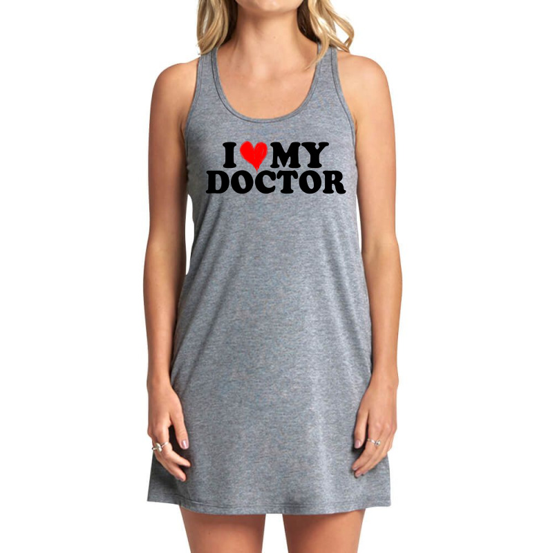 I Love My Doctor For Light Tank Dress by Gurkan | Artistshot