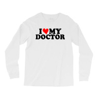 I Love My Doctor For Light Long Sleeve Shirts | Artistshot