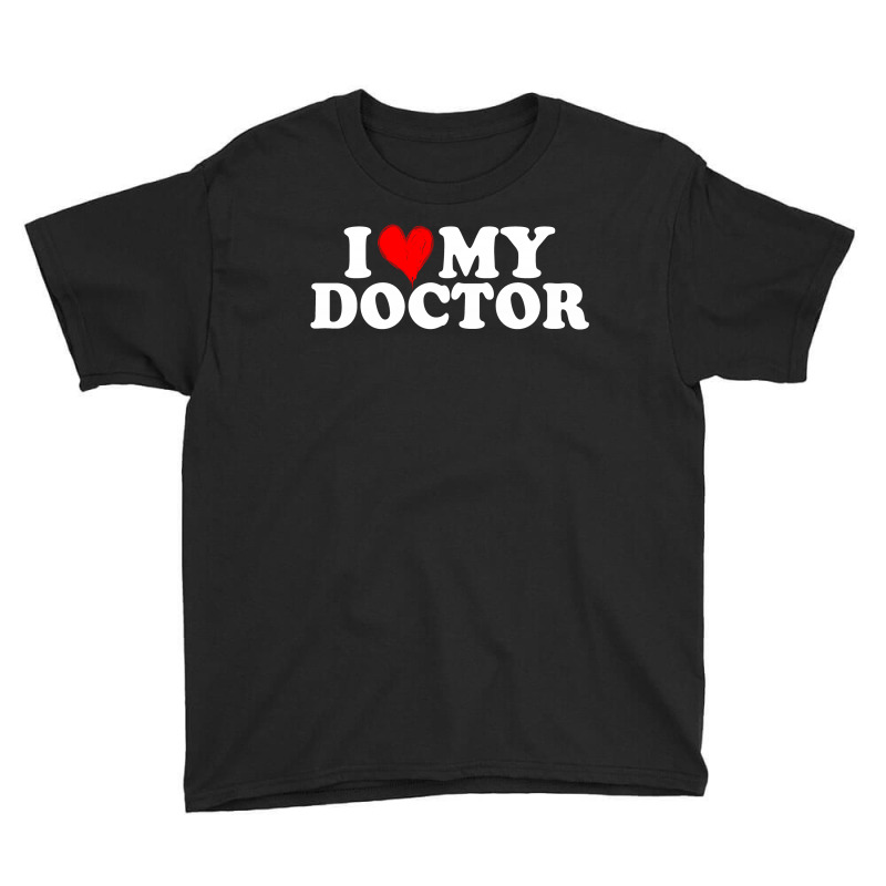 I Love My Doctor For Dark Youth Tee by Gurkan | Artistshot