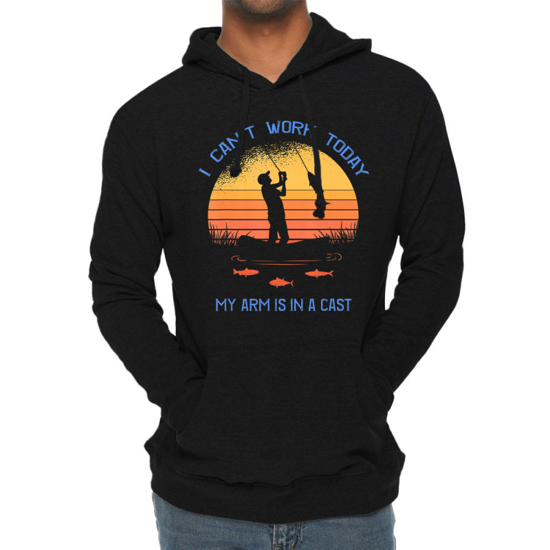 Fisherman, I Can't Work Today My Arm Is In A Cast, Lightweight Hoodie | Artistshot