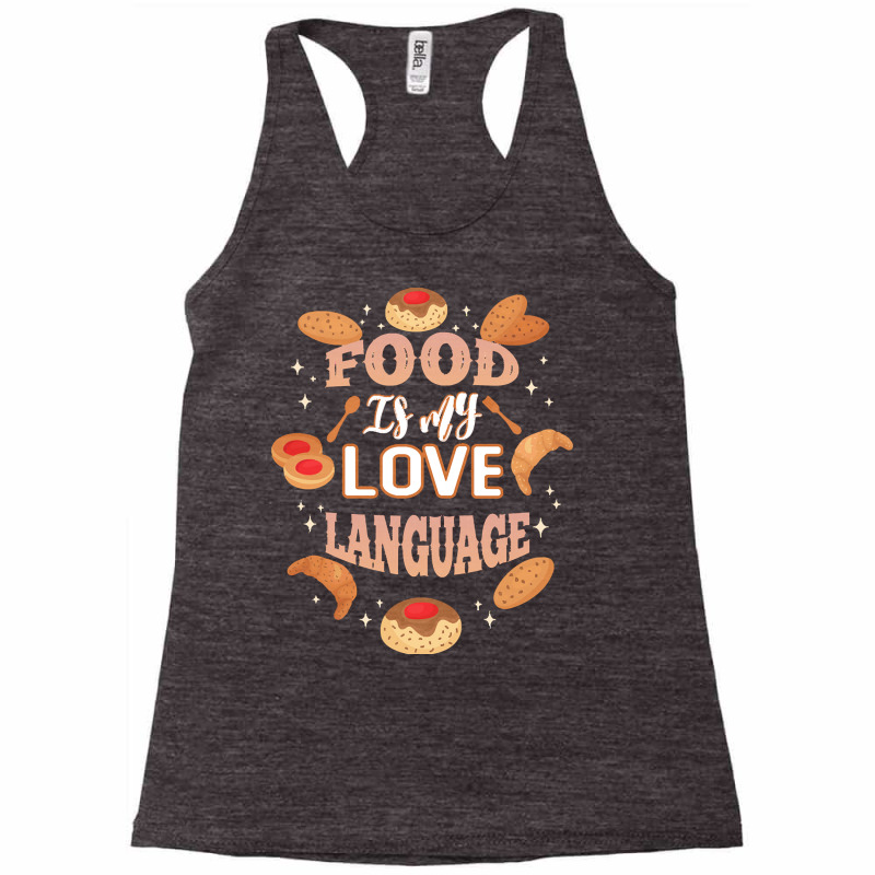 Food Is My Love Language T  Shirt Food Is My Love Language T  Shirt Racerback Tank by kelli93266 | Artistshot