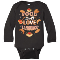 Food Is My Love Language T  Shirt Food Is My Love Language T  Shirt Long Sleeve Baby Bodysuit | Artistshot