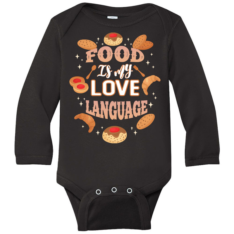 Food Is My Love Language T  Shirt Food Is My Love Language T  Shirt Long Sleeve Baby Bodysuit by kelli93266 | Artistshot