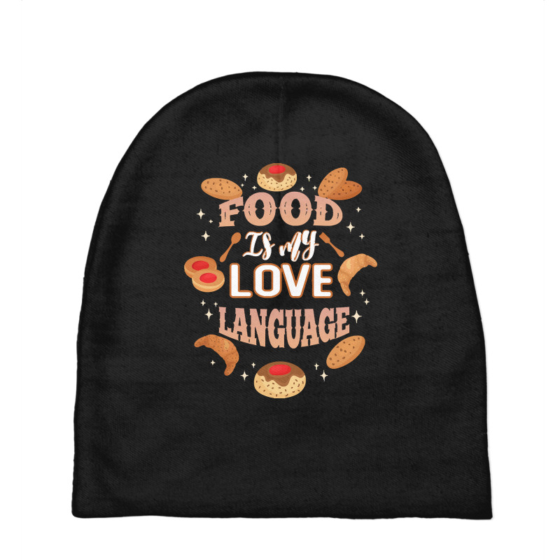 Food Is My Love Language T  Shirt Food Is My Love Language T  Shirt Baby Beanies by kelli93266 | Artistshot