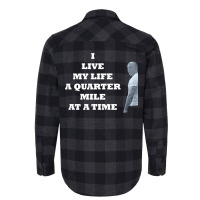 I Live My Life A Quarter Mile At A Time Flannel Shirt | Artistshot