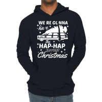 We're Gonna Have The Hap Hap Happiest Christmas Lightweight Hoodie | Artistshot