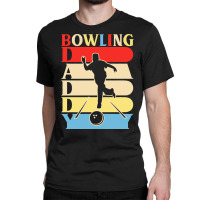 Fathers Day Gift Ideas T  Shirt Bowling Daddy Funny Daddy Papa Gifts F Classic T-shirt | Artistshot