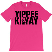 Yippee Ki Yay 4 T-shirt | Artistshot