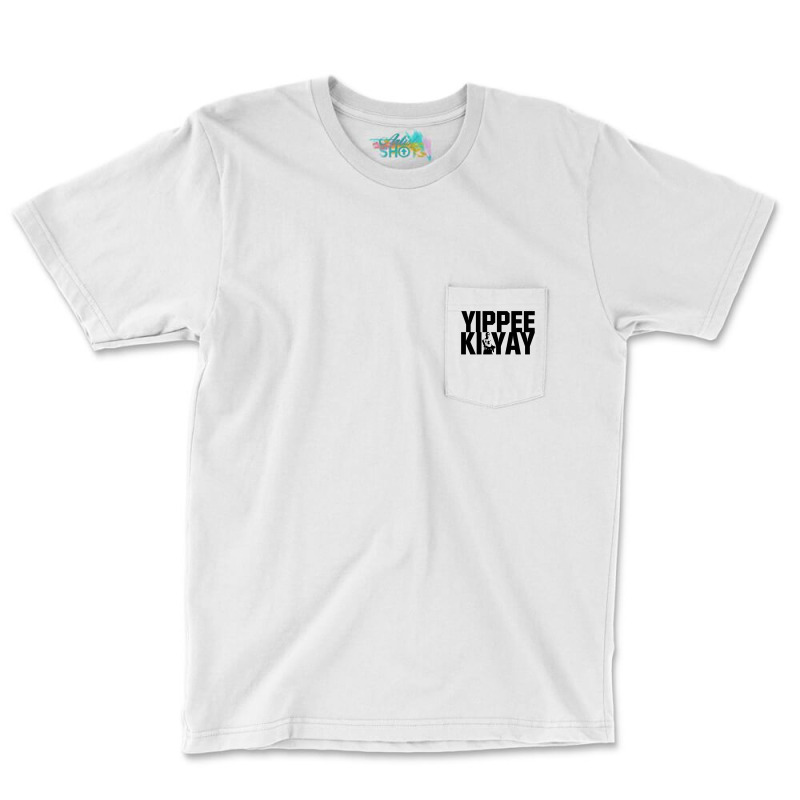 Yippee Ki Yay 4 Pocket T-shirt | Artistshot