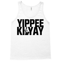 Yippee Ki Yay 4 Tank Top | Artistshot