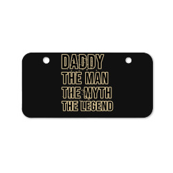 Daddy the man the myth the legend Bicycle License Plate | Artistshot