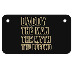 Daddy the man the myth the legend Motorcycle License Plate | Artistshot