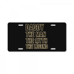 Daddy the man the myth the legend License Plate | Artistshot