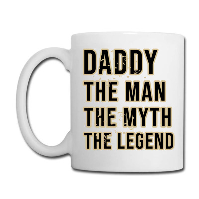 Daddy The Man The Myth The Legend Coffee Mug Designed By Cypryanus