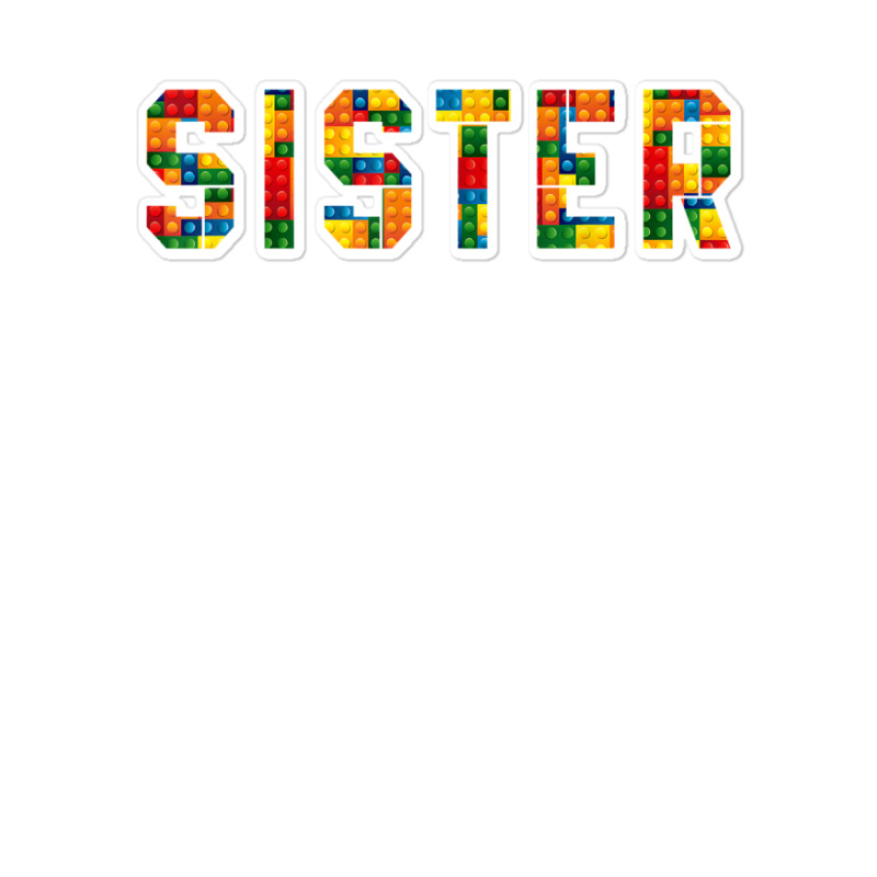 Birthday Brick Builder Funny Blocks Master Builder Sister T Shirt Sticker | Artistshot