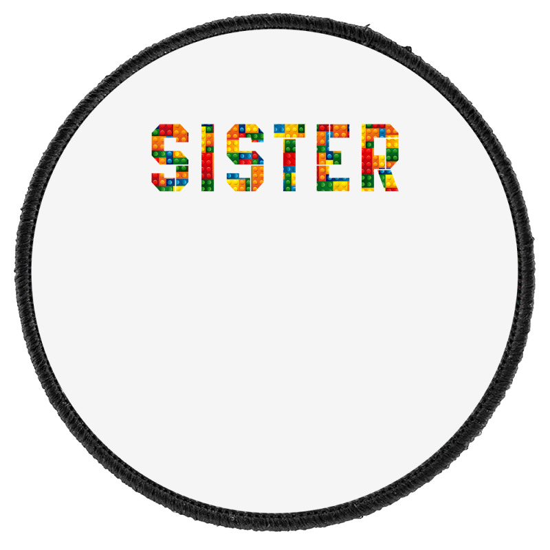 Birthday Brick Builder Funny Blocks Master Builder Sister T Shirt Round Patch | Artistshot