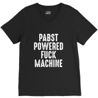 Pabst Powered Fuck Machine Shirt‏ V-neck Tee | Artistshot