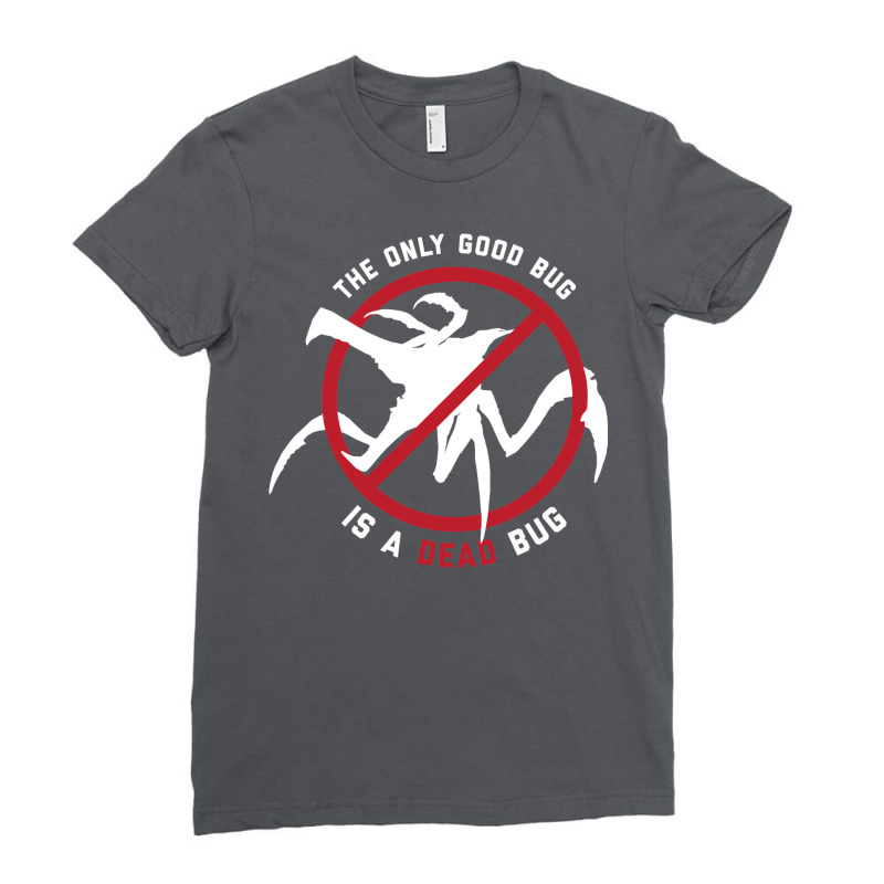 Starship Troopers The Only Good Bug Is A Dead Bug Ladies Fitted T-Shirt by pitanoradjakt | Artistshot