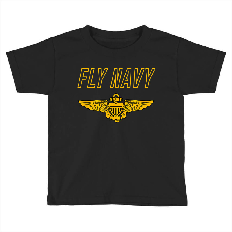 Fly Navy Shirt Classic Naval Officer Pilot Wings Tee Toddler T-shirt by DanaMarieDeLosSantos | Artistshot