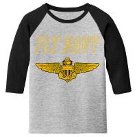 Fly Navy Shirt Classic Naval Officer Pilot Wings Tee Youth 3/4 Sleeve | Artistshot