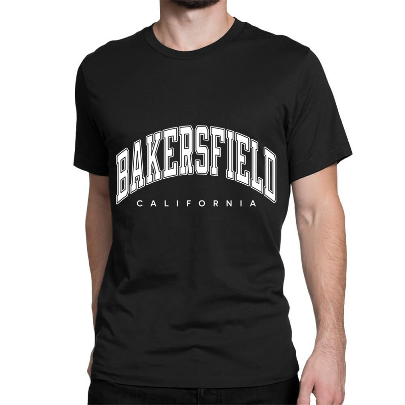 Bakersfield California Ca Varsity Style White Text Sweatshirt Classic T-shirt by ChristopherCharlesWilliamson | Artistshot