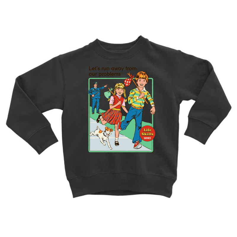 Let's Run Away Toddler Sweatshirt by AllenSCrowley | Artistshot