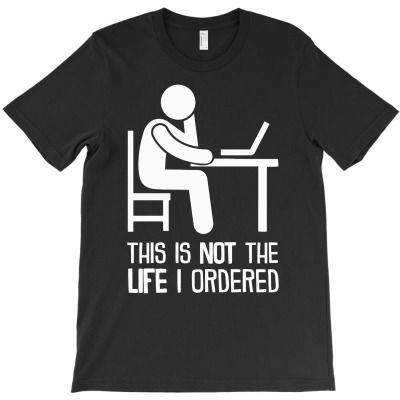 Funny This Is Not The Life I Ordered T-shirt Designed By Tomi Panca