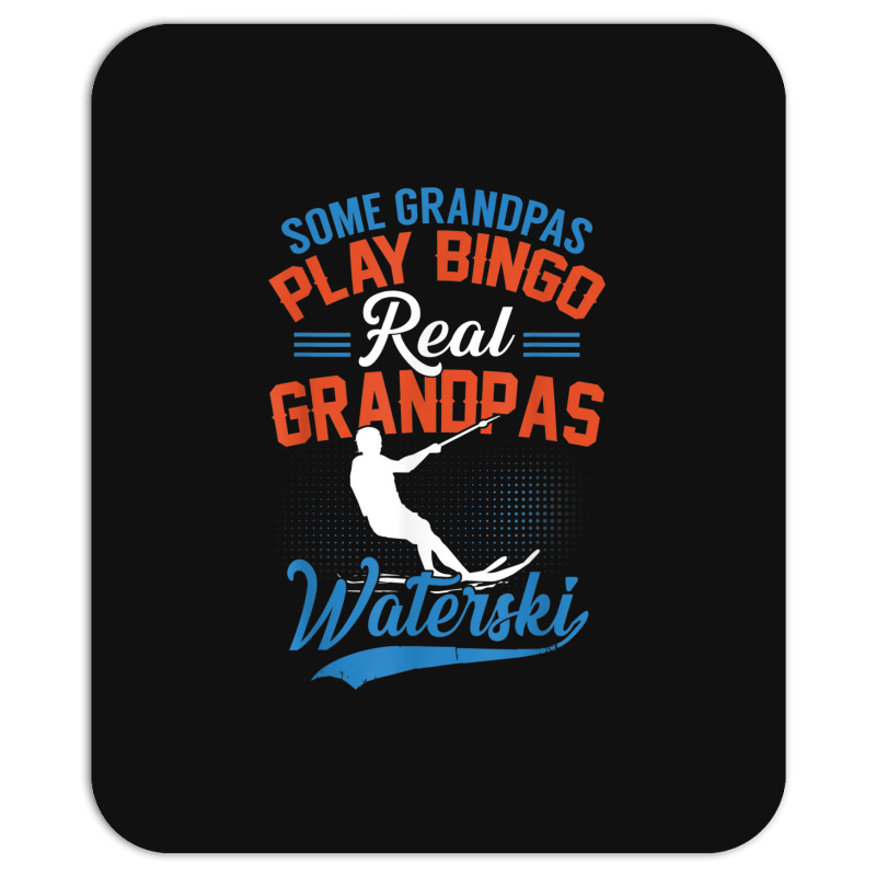 Mens Some Grandpas Play Bingo Real Grandpas Waterski Mousepad | Artistshot