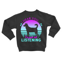 Canaan Dog T  Shirt I Hear You I'm Just Not Listening Canaan Dog Lover Toddler Sweatshirt | Artistshot